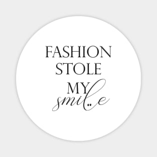 Fashion stole my smile Magnet